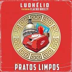 Ludhélio - Em Pratos Limpos  Ft (Flacko Breezy)