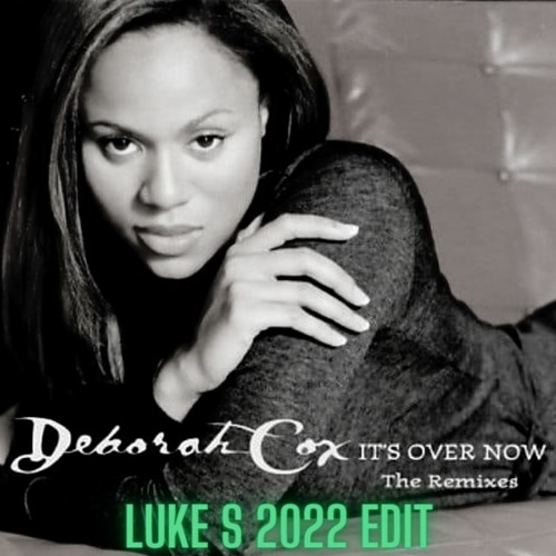 It's Over Now (Luke S 2022 Edit)