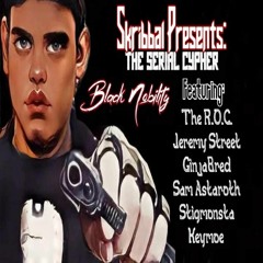 Serial Cypher- The R.O.C x Jeremy Street x Skribbal x GinjaBred x Sam Astaroth x Stigmonsta x Keymoe