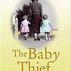 #% The Baby Thief, The True Story of the Woman Who Sold Over Five Thousand Neglected, Abused an