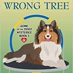 Pdf Read Barking Up The Wrong Tree: Gone To The Dogs Mysteries By  Janice Thompson (Author)