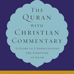 Epub✔ The Quran with Christian Commentary: A Guide to Understanding the Scripture of