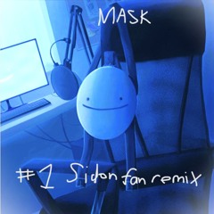 MASK (#1 Sidon fan Remix)