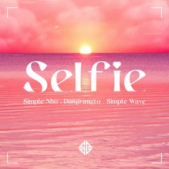 SELFIE - Simple Nho ft. Dangrangto , Simple Wave