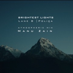 Brightest Lights | Lane8 | Manu Zain Atmospheric remix