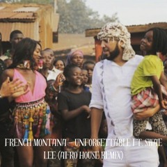 French Montana - Unforgettable ft. Swae Lee (Afro House Remix)(Nyad)