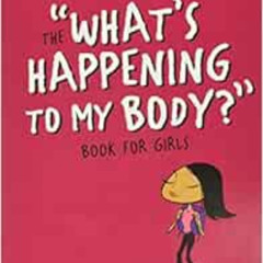 View PDF 📂 What's Happening to My Body? Book for Girls: Revised Edition by Lynda Mad