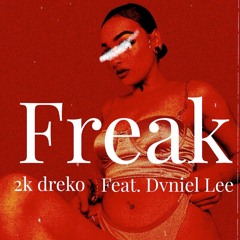 2kDreko - Freak (Ft.Dvniel Lee)