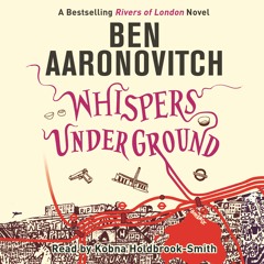 WHISPERS UNDER GROUND by Ben Aaronovitch, read by Kobna Holdbrook-Smith