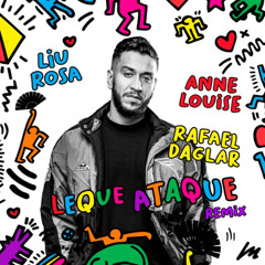 Liu Rosa & Anne Louise - Leque Ataque (Rafael Daglar Radio Mix)