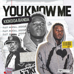 Kioko da Banda & Micael Ananaz - You Know Me [Prod. Edu Pic]