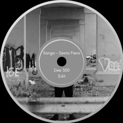 Sango - Sexta Fiera (Dee300 Edit)