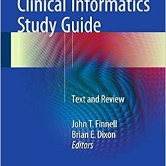 ACCESS [PDF EBOOK EPUB KINDLE] Clinical Informatics Study Guide: Text and Review (Health Informatics