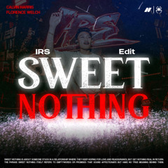 Sweet Nothing (IRS Edit)