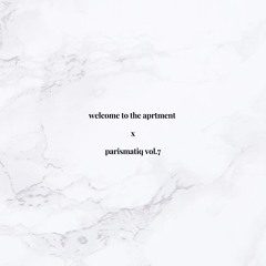 parismatiq vol.7 | welcome to the aprtment mix (alternative r&b, amapiano, afro sounds)
