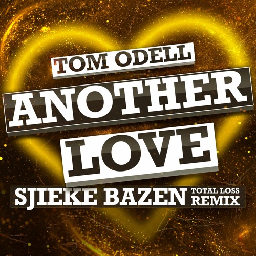 Tom Odell - Another Love (Sjieke Bazen Total Loss Remix)(Radio Edit) *SC FILTERED*
