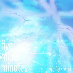 five more minutes w/ rivilin (kaii)
