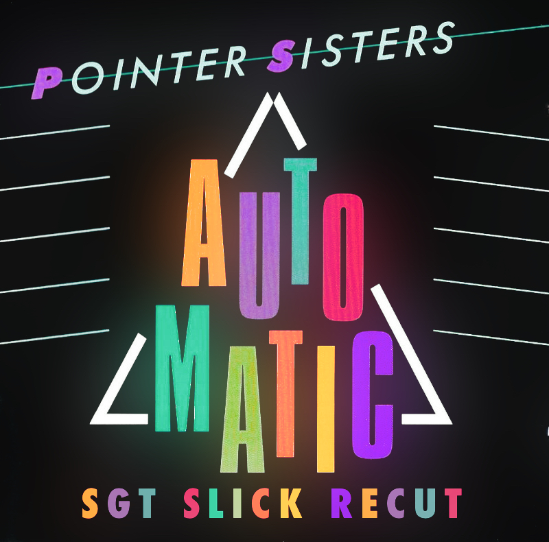 Pointer Sisters - Automatic (Sgt Slick ReCut)