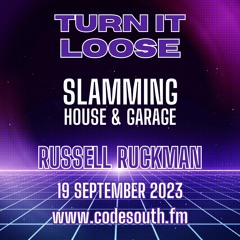 Turn It Loose Slamming House Music 19.09.23 w/ Russell Ruckman