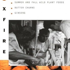 ❤read✔ Foxfire 3: Animal Care, Banjos and Dulcimers, Hide Tanning, Summer and Fall
