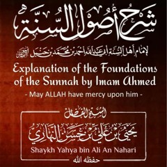 Class 14 - Explanation of Imam Ahmed's Foundations of the Sunnah by Shaykh Yahya An Nahari
