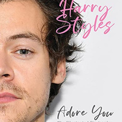 ACCESS EPUB 📥 Harry Styles: Adore You: The Illustrated Biography by  Carolyn McHugh