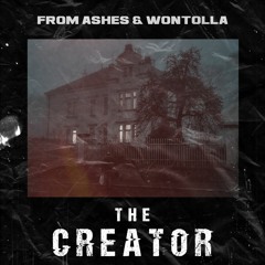 From Ashes & Wontolla - The Creator