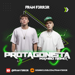 LIT killah & Paulo Londra - PROTAGONISTA (Mambo Remix) FR4N F3RR3R