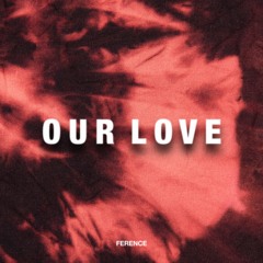 Deep House | FERENCE - Our Love