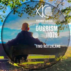 DUBBISM #079 - Timo Reitzklang