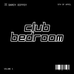 CLUB BEDROOM.... (Darcy Diffey Mix)