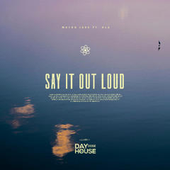 Mason Jaxx, Ola - Say It Out Loud | Day Dose Of House
