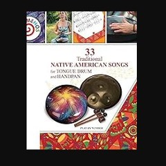 PDF/READ 📚 33 Traditional Native American Songs for Tongue Drum and Handpan get [PDF]