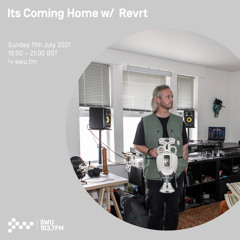 Its Coming Home w/ Revrt 11TH JUL 2021