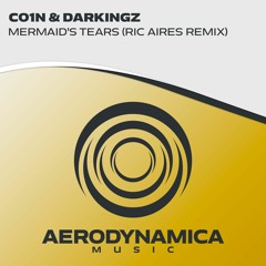 CO1N & Darkingz - Mermaid's Tears (Ric Aires Remix) [Aerodynamica Music]