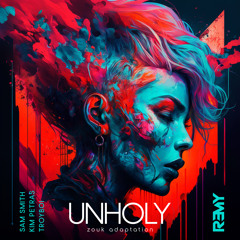Unholy (Zouk adaptation of TroyBoi Remix)