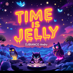Time Is Jelly