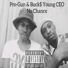 Pro-Gun & Buck$ Young CEO - No Chance