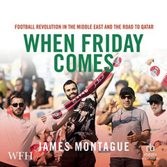 DOWNLOAD PDF 🗂️ When Friday Comes: Football Revolution in the Middle East and the Ro