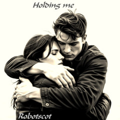 Holding me