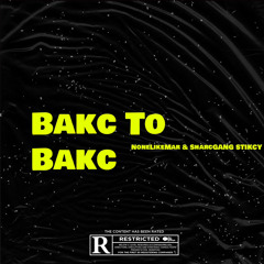 Bakc 2 Bakc Pt.1 Ft SharcGANG STIKCY
