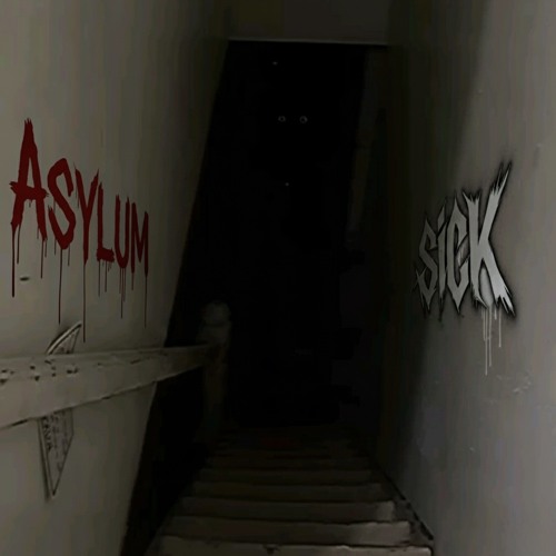 SICK - ASYLUM