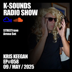 K-SOUNDS RADIO SHOW EP#58 | Kris Keegan 09.05.25 STREETrave Set