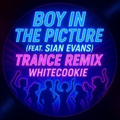 Boy In The Picture (feat. Sian Evans) (Trance Remix)