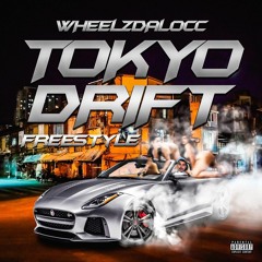 Wheelzdalocc - Tokyo Drift Freestyle