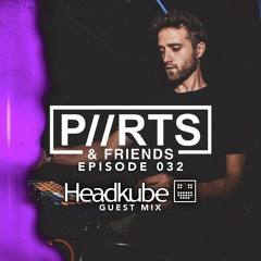 P//RTS & Friends 032 - Headkube