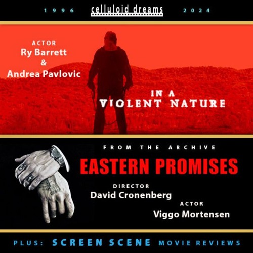 IN A VIOLENT NATURE + VIGGO MORTENSEN (2007 Archive) +  NEW MOVIE REVIEWS (CELLULOID DREAMS) 6/6/24