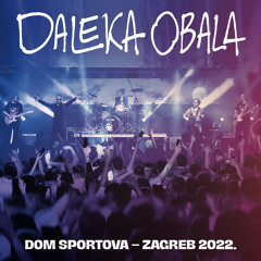 Daleka Obala (Live Dom Sportova Zagreb 2022) (Live Dom Sportova 2022)