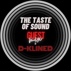 The Taste Of Sound Guest Mix By D-KLINED