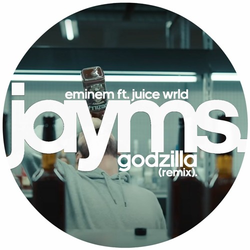 Eminem - Godzilla (feat. Juice WRLD) [Jayms Remix]